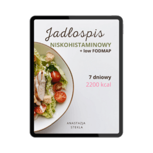 Jadłospis 7-dniowy niskohistaminowy + LOW FODMAP