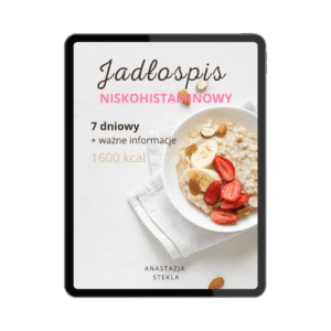 Jadłospis 7-dniowy niskohistaminowy